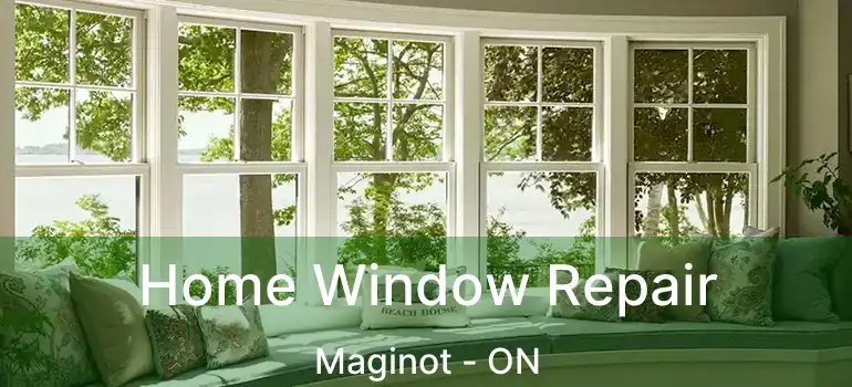  Home Window Repair Maginot - ON