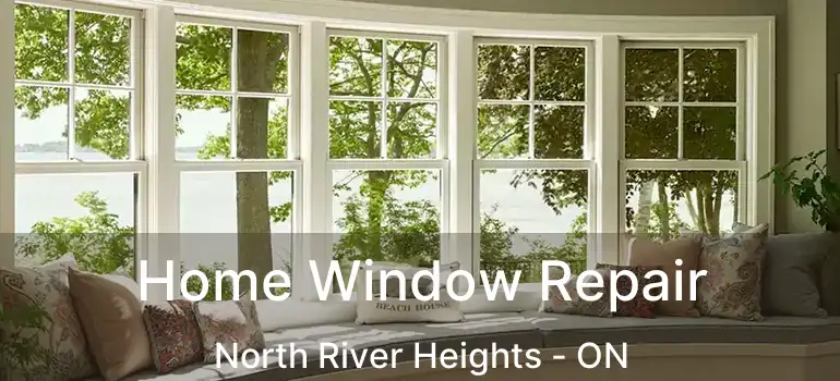  Home Window Repair North River Heights - ON