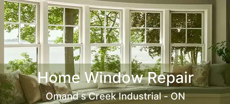  Home Window Repair Omand s Creek Industrial - ON