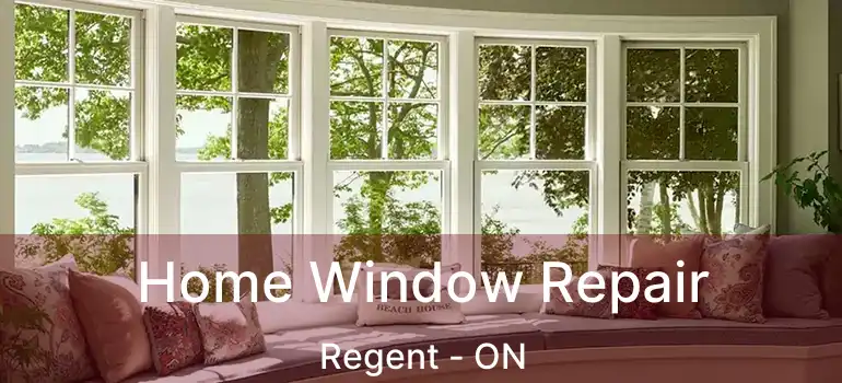  Home Window Repair Regent - ON