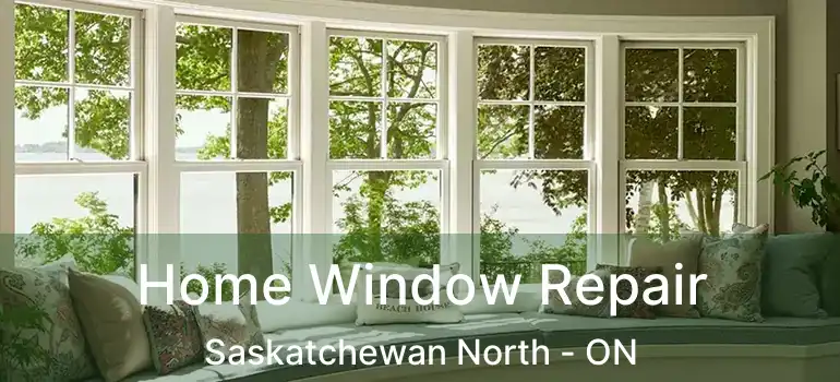  Home Window Repair Saskatchewan North - ON
