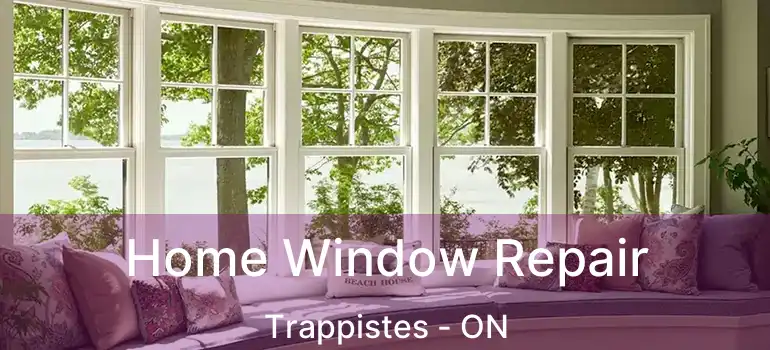  Home Window Repair Trappistes - ON
