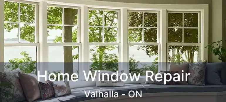  Home Window Repair Valhalla - ON