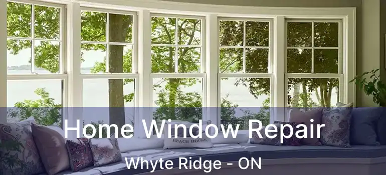  Home Window Repair Whyte Ridge - ON