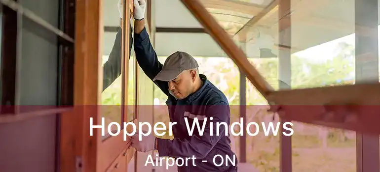  Hopper Windows Airport - ON