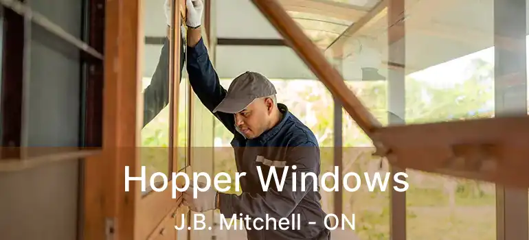  Hopper Windows J.B. Mitchell - ON