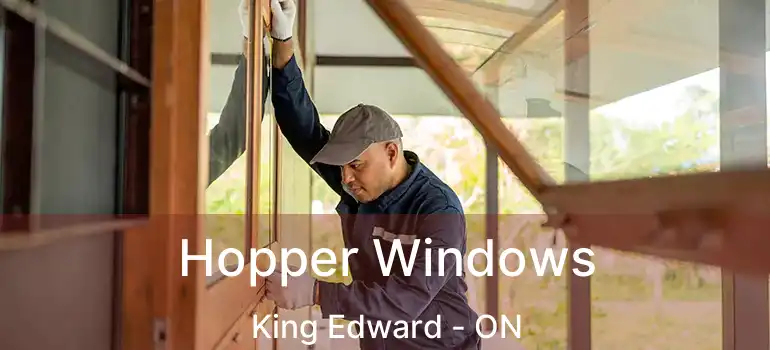  Hopper Windows King Edward - ON