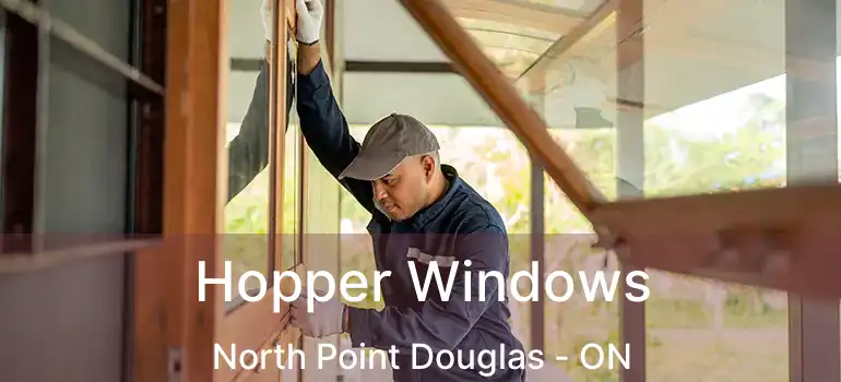  Hopper Windows North Point Douglas - ON