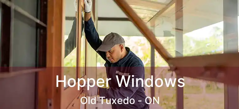  Hopper Windows Old Tuxedo - ON