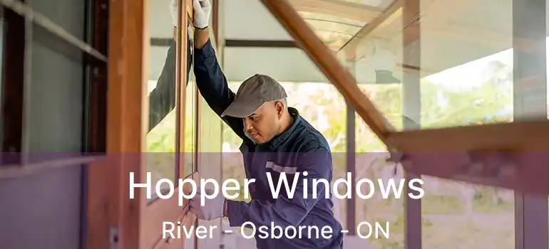 Hopper Windows River - Osborne - ON
