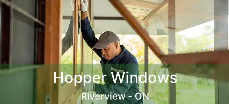  Hopper Windows Riverview - ON