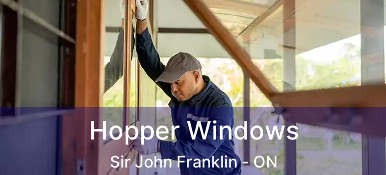  Hopper Windows Sir John Franklin - ON