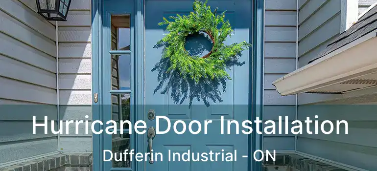  Hurricane Door Installation Dufferin Industrial - ON