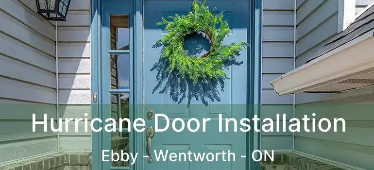  Hurricane Door Installation Ebby - Wentworth - ON