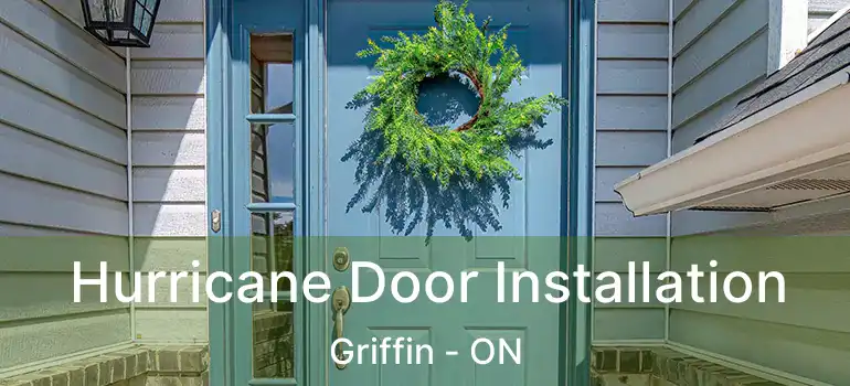  Hurricane Door Installation Griffin - ON