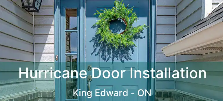  Hurricane Door Installation King Edward - ON