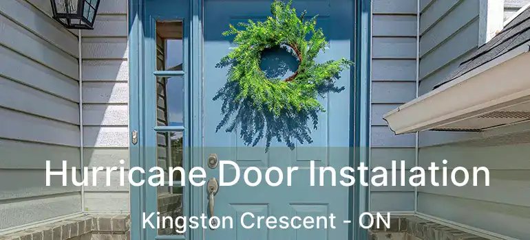  Hurricane Door Installation Kingston Crescent - ON