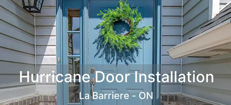  Hurricane Door Installation La Barriere - ON