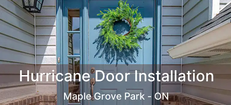  Hurricane Door Installation Maple Grove Park - ON