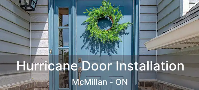  Hurricane Door Installation McMillan - ON