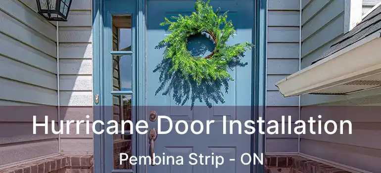  Hurricane Door Installation Pembina Strip - ON
