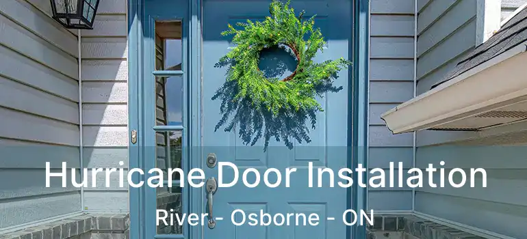  Hurricane Door Installation River - Osborne - ON