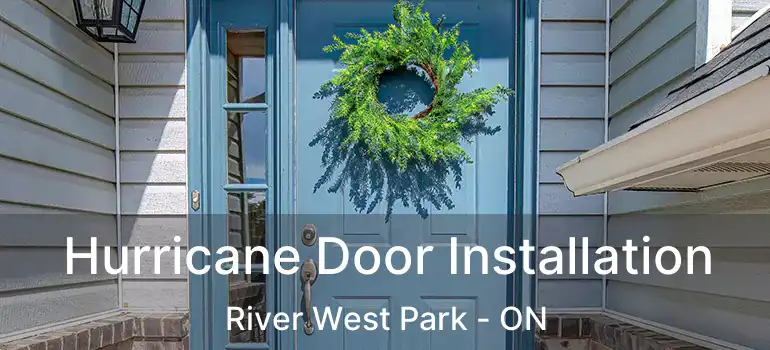  Hurricane Door Installation River West Park - ON