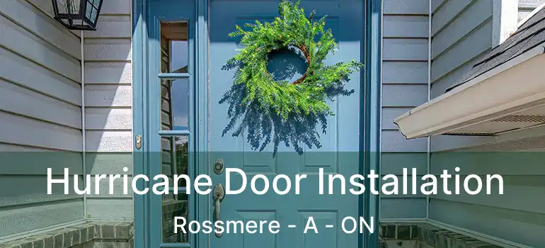  Hurricane Door Installation Rossmere - A - ON