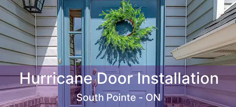  Hurricane Door Installation South Pointe - ON