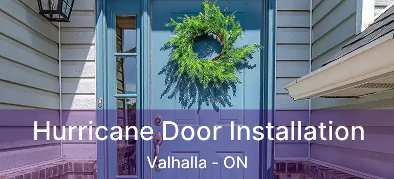  Hurricane Door Installation Valhalla - ON