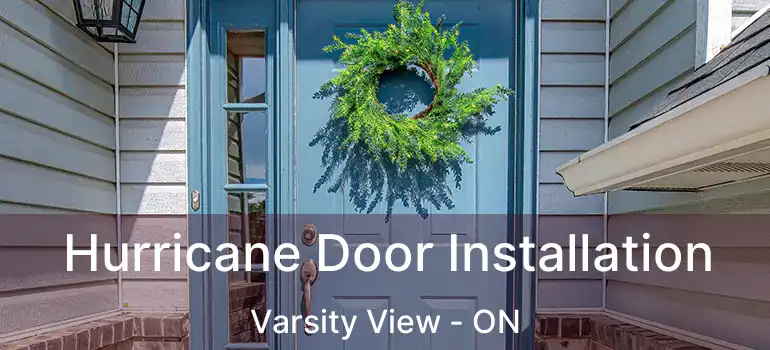  Hurricane Door Installation Varsity View - ON