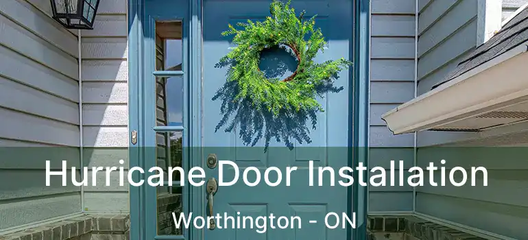  Hurricane Door Installation Worthington - ON
