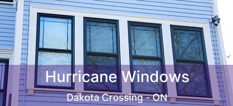  Hurricane Windows Dakota Crossing - ON
