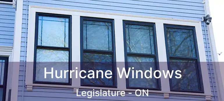  Hurricane Windows Legislature - ON