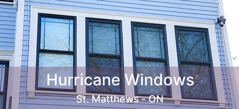  Hurricane Windows St. Matthews - ON