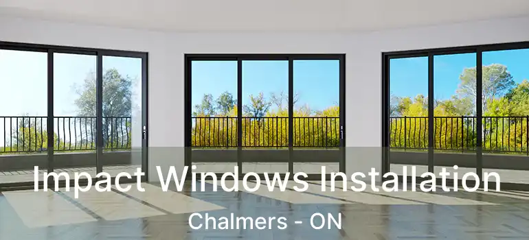 Impact Windows Installation Chalmers - ON