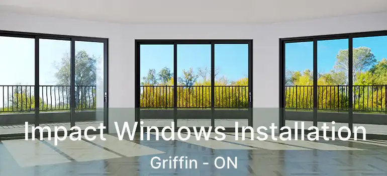  Impact Windows Installation Griffin - ON