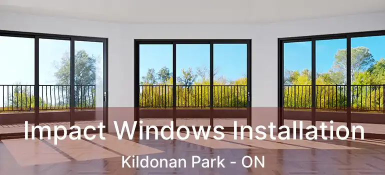  Impact Windows Installation Kildonan Park - ON
