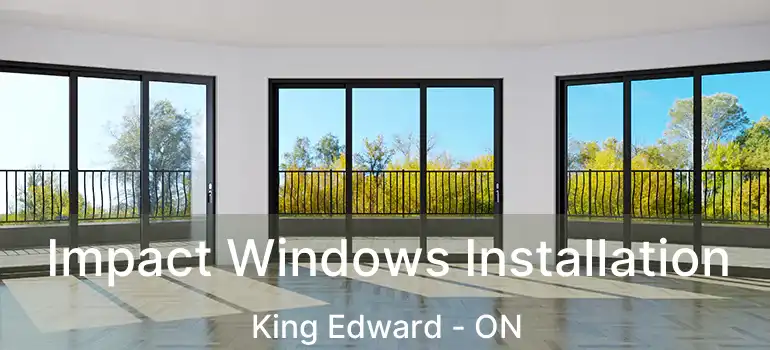  Impact Windows Installation King Edward - ON