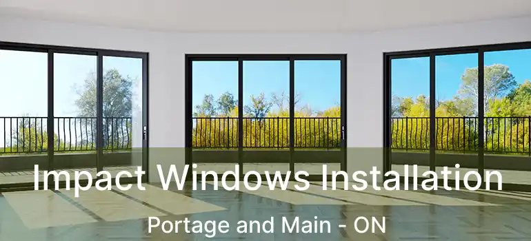  Impact Windows Installation Portage and Main - ON