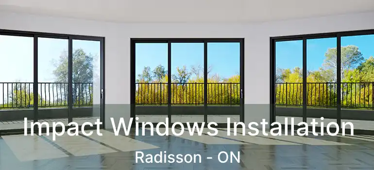  Impact Windows Installation Radisson - ON