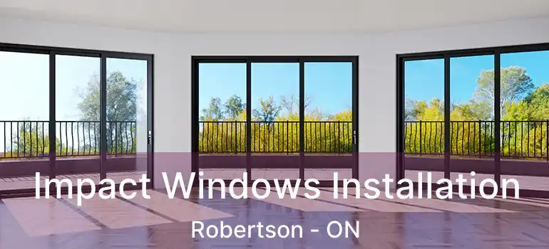  Impact Windows Installation Robertson - ON