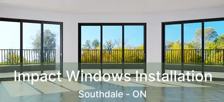  Impact Windows Installation Southdale - ON
