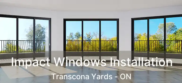  Impact Windows Installation Transcona Yards - ON