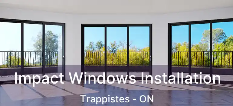  Impact Windows Installation Trappistes - ON