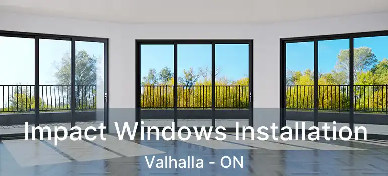  Impact Windows Installation Valhalla - ON