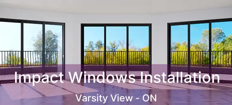  Impact Windows Installation Varsity View - ON