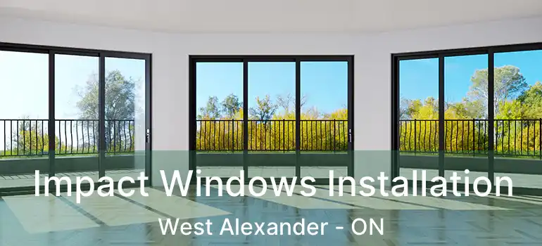  Impact Windows Installation West Alexander - ON