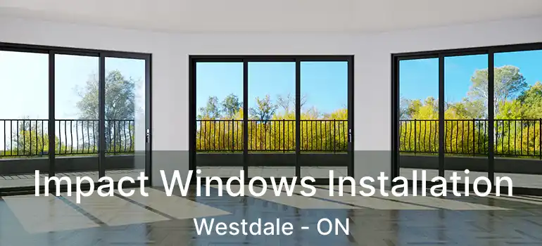 Impact Windows Installation Westdale - ON