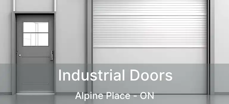  Industrial Doors Alpine Place - ON